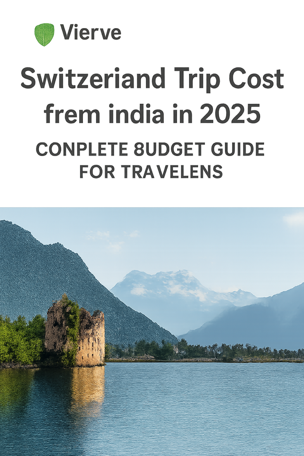"Switzerland trip cost from India 2025 - Budget planning guide with mountains and lakes in the background"